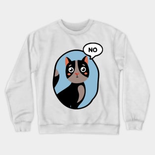 Cat Says No Crewneck Sweatshirt